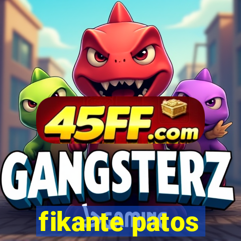 fikante patos